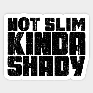 Not slim kinda shady Sticker